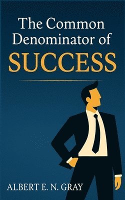 Albert E N Gray - Common Denominator of Success, Häftad