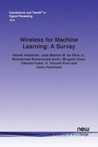 bokomslag Wireless for Machine Learning: A Survey