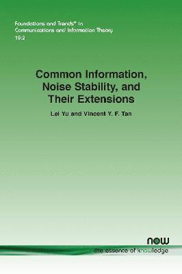 Common Information, Noise Stability, and Their Extensions 1