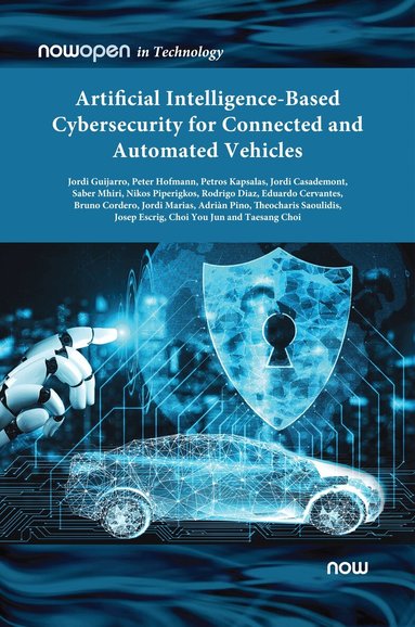 Jordi Guijarro, Saber Mhiri, You-Jun Choi - Artificial Intelligence-based Cybersecurity for Connected and Automated Vehicles, Inbunden
