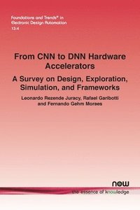 bokomslag From CNN to DNN Hardware Accelerators: A Survey on Design, Exploration, Simulation, and Frameworks