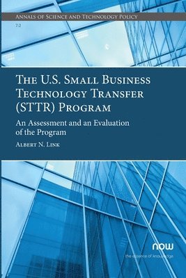 bokomslag The U.S. Small Business Technology Transfer (Sttr) Program: An Assessment and an Evaluation of the Program