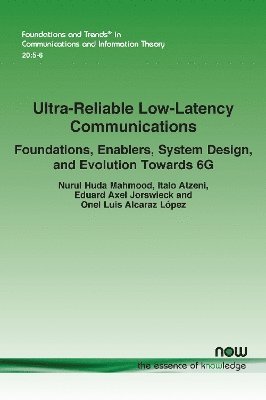 bokomslag Ultra-Reliable Low-Latency Communications: Foundations, Enablers, System Design, and Evolution Towards 6g