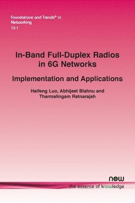 bokomslag In-Band Full-Duplex Radios in 6g Networks: Implementation and Applications