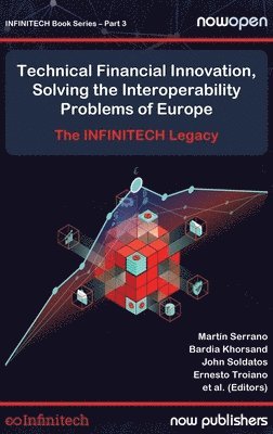bokomslag Technical Financial Innovation, Solving the Interoperability Problems of Europe: The Infintech Legacy