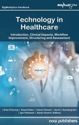 bokomslag Technology in Healthcare: Introduction, Clinical Impacts, Workflow Improvement, Structuring and Assessment