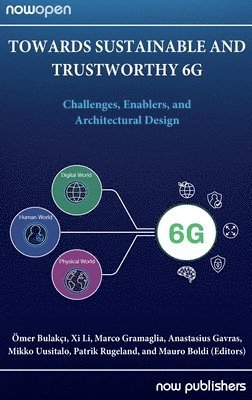 Omer Bulakc&#305;, XI Li, Omer Bulakçi, Xi Li, Marco Gramaglia - Towards Sustainable and Trustworthy 6g: Challenges, Enablers, and Architectural Design, Inbunden