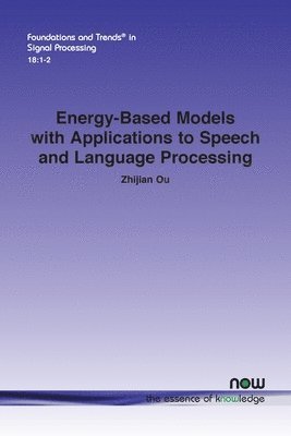 Energy-Based Models with Applications to Speech and Language Processing 1