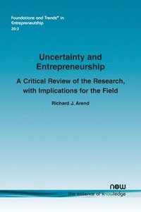 bokomslag Uncertainty and Entrepreneurship: A Critical Review of the Research, with Implications for the Field