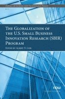 bokomslag The Globalization of the U.S. Small Business Innovation Research (SBIR) Program