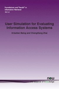 bokomslag User Simulation for Evaluating Information Access Systems