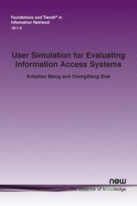 bokomslag User Simulation for Evaluating Information Access Systems