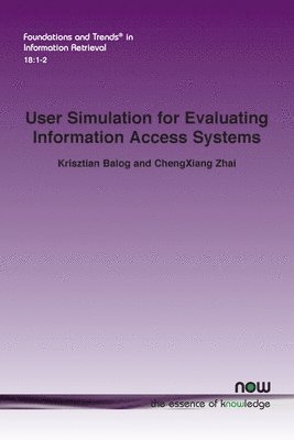 bokomslag User Simulation for Evaluating Information Access Systems