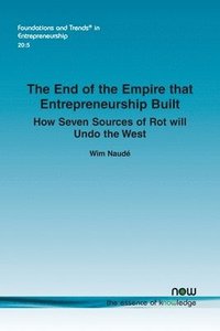 bokomslag The End of the Empire That Entrepreneurship Built: How Seven Sources of Rot Will Undo the West
