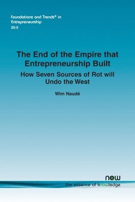 bokomslag The End of the Empire That Entrepreneurship Built: How Seven Sources of Rot Will Undo the West