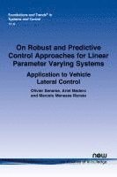 bokomslag On Robust and Predictive Control Approaches for Linear Parameter Varying Systems