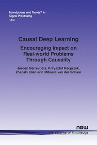 bokomslag Causal Deep Learning: Encouraging Impact on Real-World Problems Through Causality