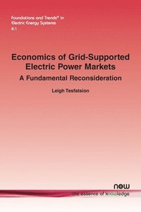 bokomslag Economics of Grid-Supported Electric Power Markets: A Fundamental Reconsideration