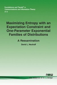 bokomslag Maximizing Entropy with an Expectation Constraint and One-Parameter Exponential Families of Distributions