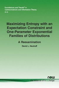 bokomslag Maximizing Entropy with an Expectation Constraint and One-Parameter Exponential Families of Distributions: A Reexamination