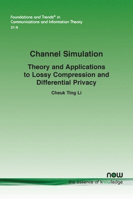 bokomslag Channel Simulation: Theory and Applications to Lossy Compression and Differential Privacy