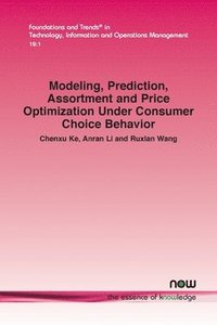 bokomslag Modeling, Prediction, Assortment and Price Optimization Under Consumer Choice Behavior