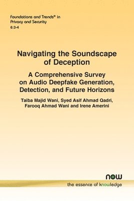 bokomslag Navigating the Soundscape of Deception: A Comprehensive Survey on Audio Deepfake Generation, Detection, and Future Horizons