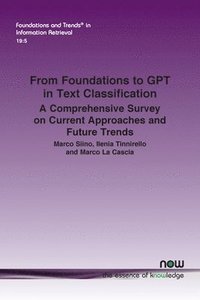bokomslag From Foundations to GPT in Text Classification: A Comprehensive Survey on Current Approaches and Future Trends