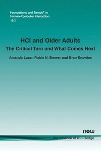 bokomslag HCI and Older Adults: The Critical Turn and What Comes Next
