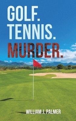 bokomslag Golf. Tennis. Murder.