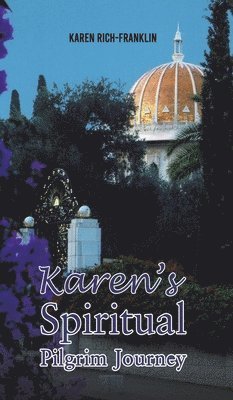 Karen Rich-Franklin - Karen’s Spiritual Pilgrim Journey, Inbunden