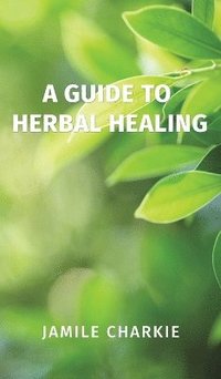 bokomslag Guide To Herbal Healing