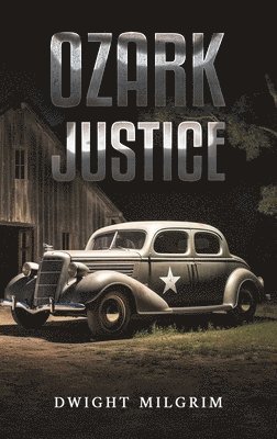 Dwight Milgrim - Ozark Justice, Inbunden