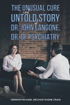 bokomslag The Unusual Cure and Untold Story of Dr. John Langone, Dr. of Psychiatry