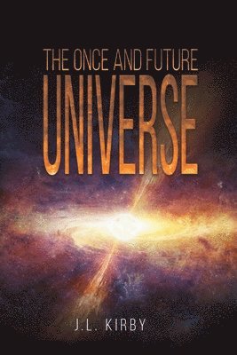 The Once and Future Universe 1