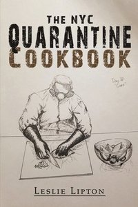 bokomslag The NYC Quarantine Cookbook