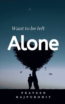 bokomslag Want To Be Left Alone!