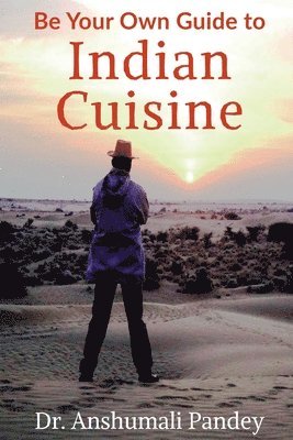 Be Your Own Guide to Indian Cuisine 1
