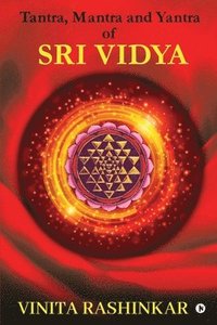 bokomslag Tantra, Mantra and Yantra of Sri Vidya