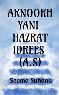 bokomslag Aknookh Yani Hazrat Idrees (A.S)