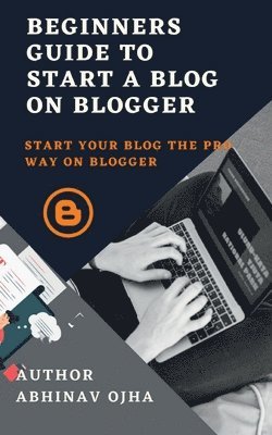 Beginners Guide To Start A Blog On Blogger 1