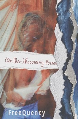 (On Un-)Becoming: Poems 1