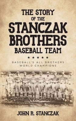 bokomslag Story of the Stanczak Brothers Baseball Team