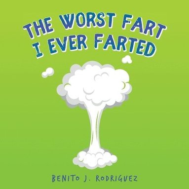 bokomslag The Worst Fart I Ever Farted