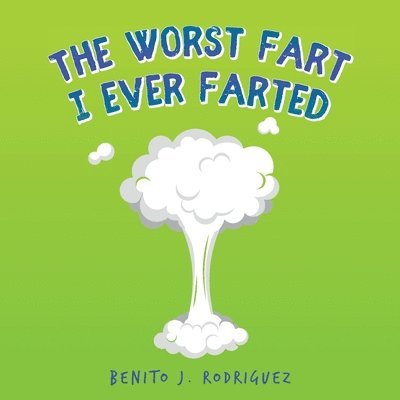 The Worst Fart I Ever Farted 1