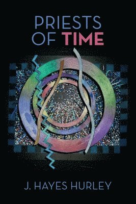 J Hayes Hurley, J. Hayes Hurley - Priests of Time, Häftad