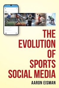 bokomslag The Evolution of Sports Social Media