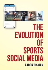 bokomslag The Evolution of Sports Social Media