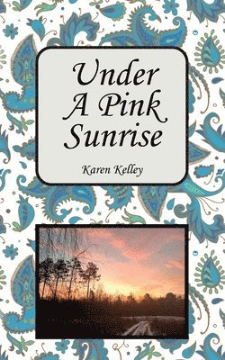 Karen Kelley - Under a Pink Sunrise, Häftad