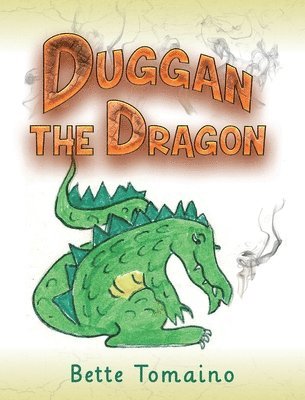 Bette Tomaino - Duggan the Dragon, Inbunden